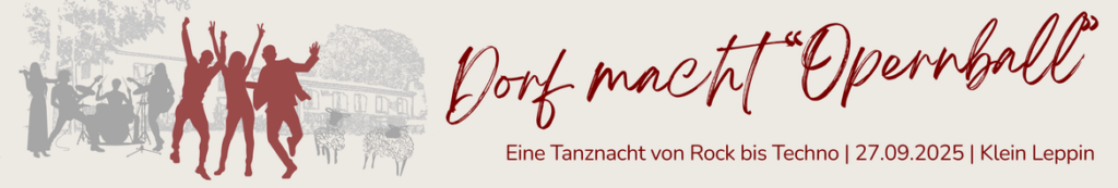 Banner zur Veranstaltung Dorf macht Opernball – Eine Tanznacht von Rock bis Techno am 27. September 2025 in Klein Leppin.